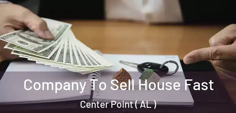  Company To Sell House Fast Center Point ( AL )