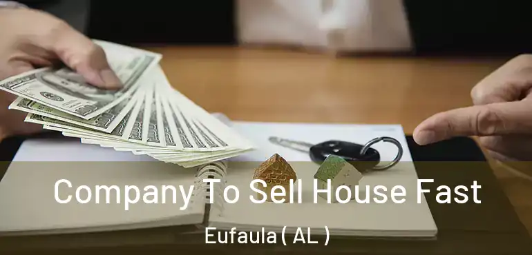  Company To Sell House Fast Eufaula ( AL )