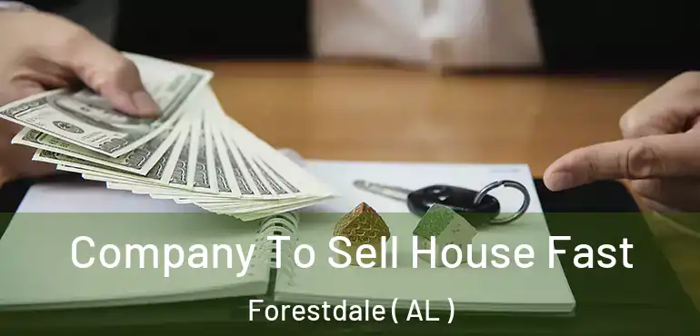  Company To Sell House Fast Forestdale ( AL )