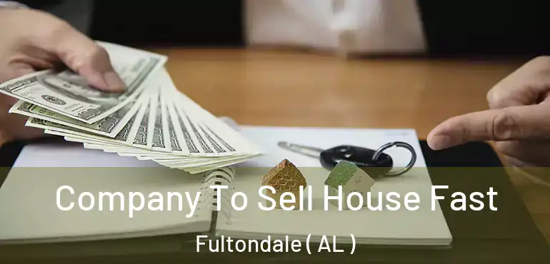  Company To Sell House Fast Fultondale ( AL )