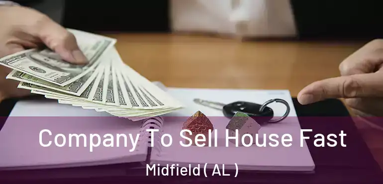  Company To Sell House Fast Midfield ( AL )