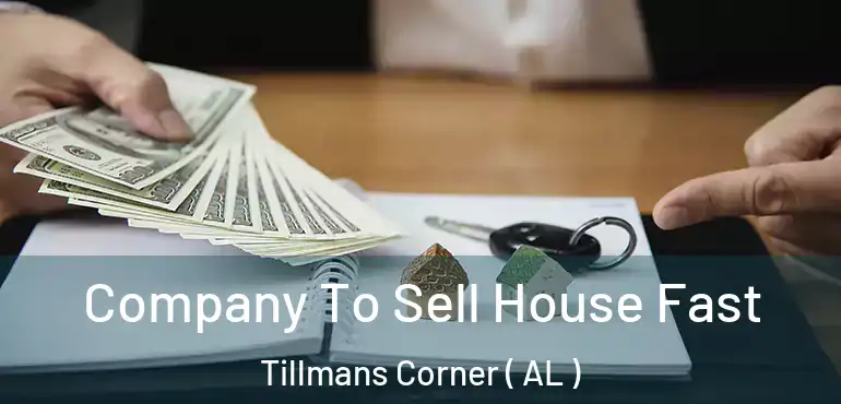  Company To Sell House Fast Tillmans Corner ( AL )