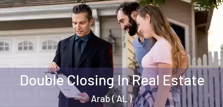  Double Closing In Real Estate Arab ( AL )