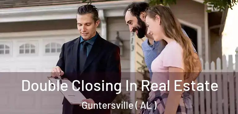  Double Closing In Real Estate Guntersville ( AL )