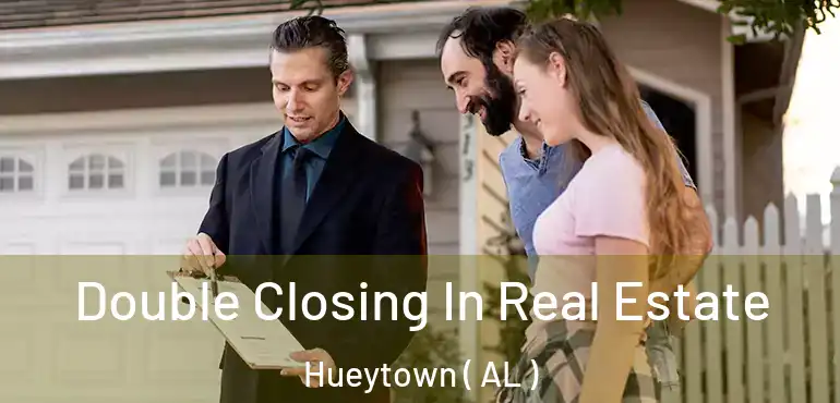  Double Closing In Real Estate Hueytown ( AL )