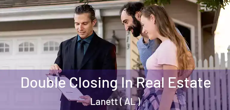  Double Closing In Real Estate Lanett ( AL )