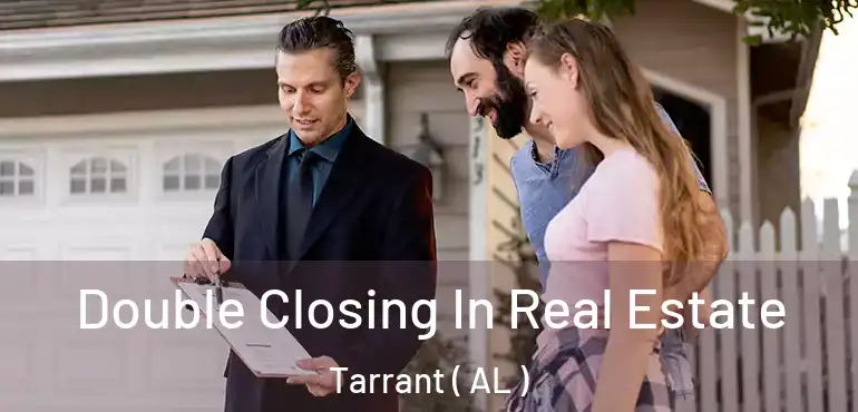  Double Closing In Real Estate Tarrant ( AL )