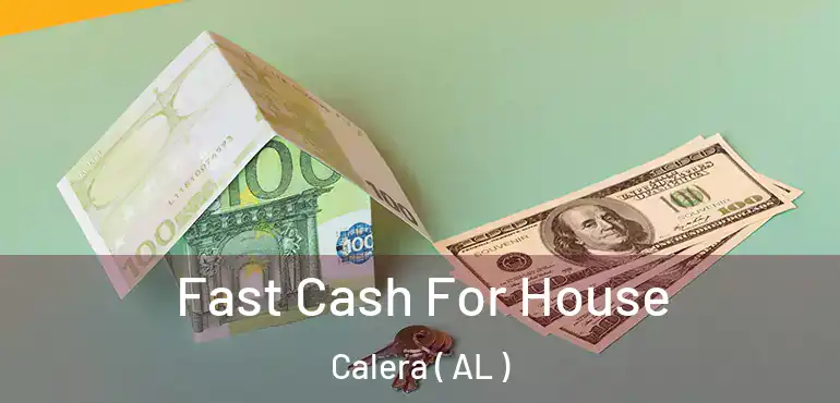  Fast Cash For House Calera ( AL )