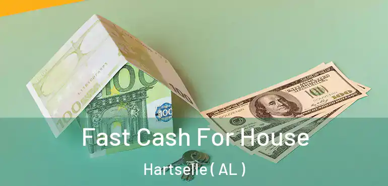  Fast Cash For House Hartselle ( AL )
