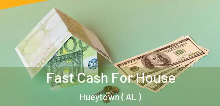  Fast Cash For House Hueytown ( AL )