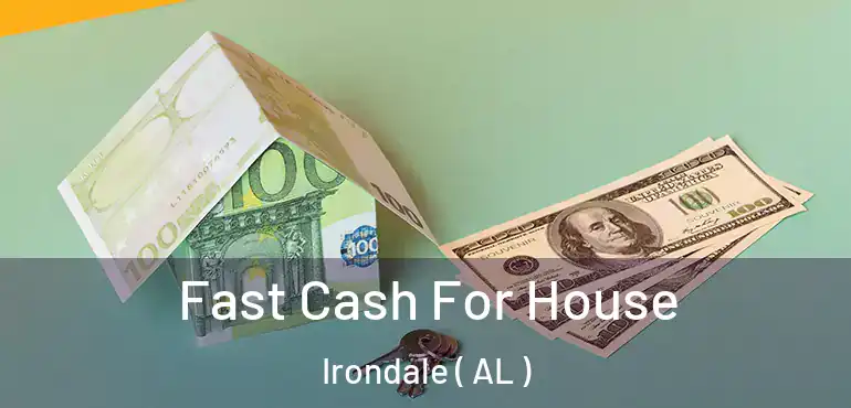  Fast Cash For House Irondale ( AL )