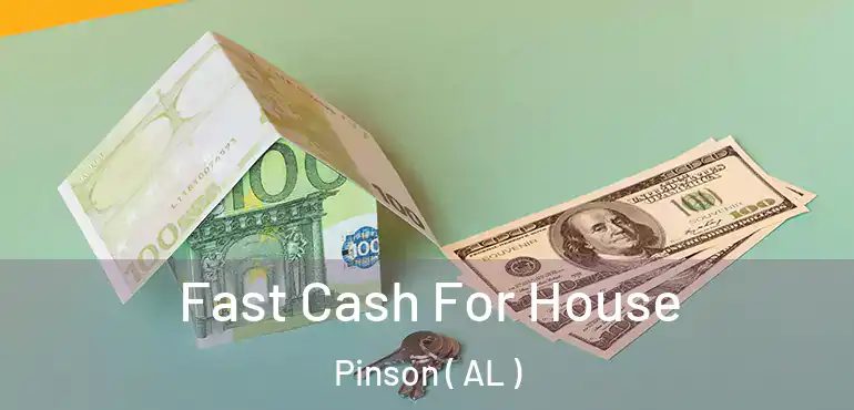  Fast Cash For House Pinson ( AL )