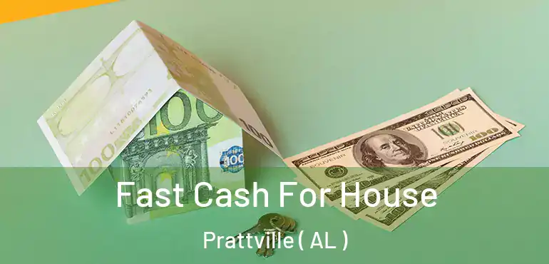  Fast Cash For House Prattville ( AL )