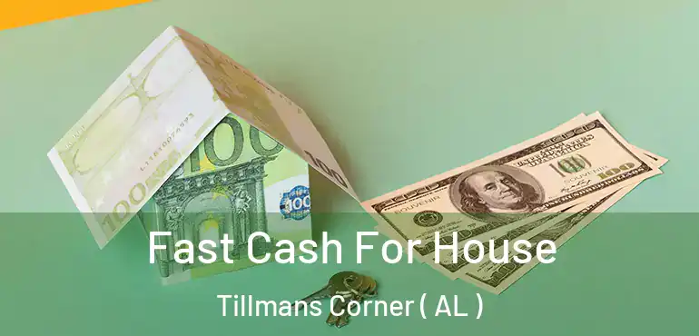  Fast Cash For House Tillmans Corner ( AL )
