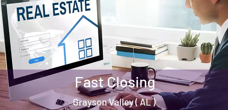  Fast Closing Grayson Valley ( AL )