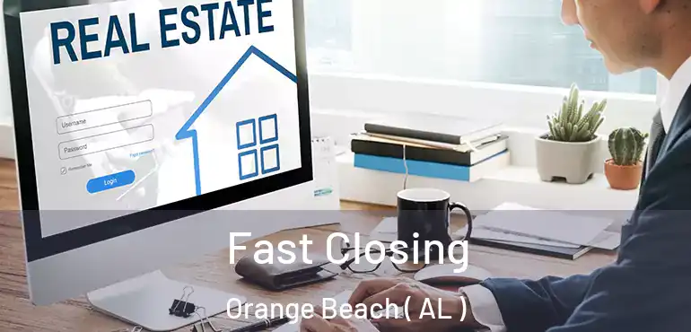  Fast Closing Orange Beach ( AL )
