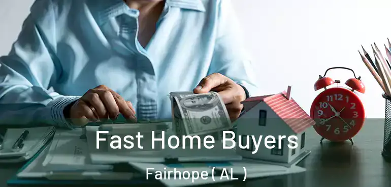  Fast Home Buyers Fairhope ( AL )
