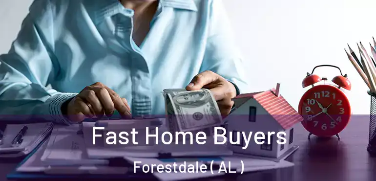  Fast Home Buyers Forestdale ( AL )