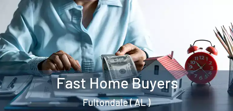  Fast Home Buyers Fultondale ( AL )