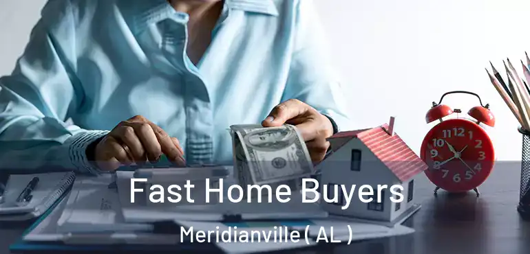  Fast Home Buyers Meridianville ( AL )