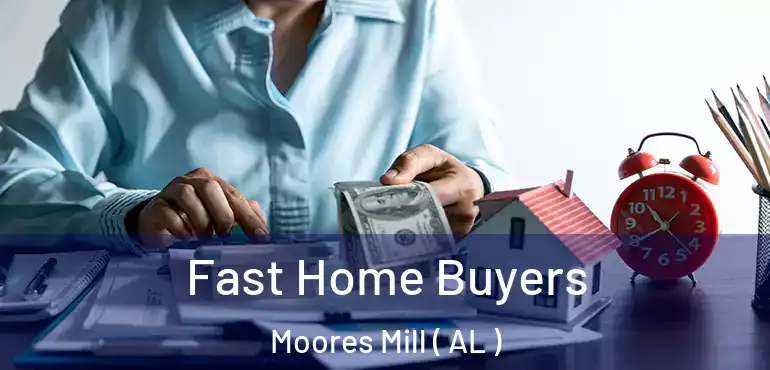  Fast Home Buyers Moores Mill ( AL )
