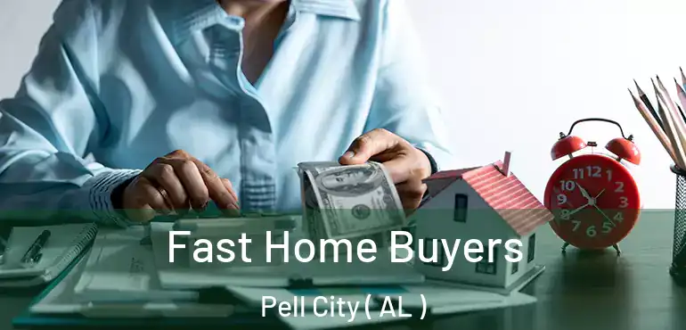  Fast Home Buyers Pell City ( AL )