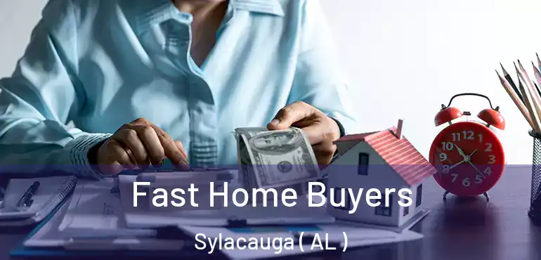  Fast Home Buyers Sylacauga ( AL )
