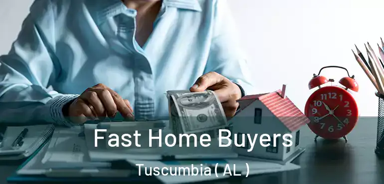  Fast Home Buyers Tuscumbia ( AL )