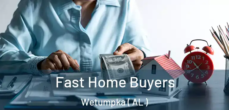  Fast Home Buyers Wetumpka ( AL )