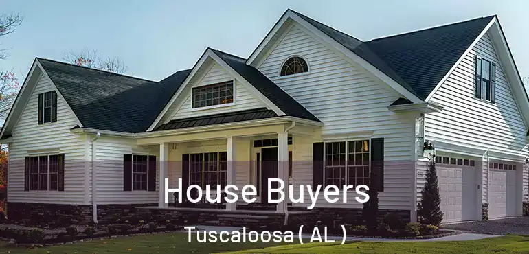  House Buyers Tuscaloosa ( AL )
