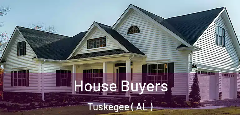  House Buyers Tuskegee ( AL )
