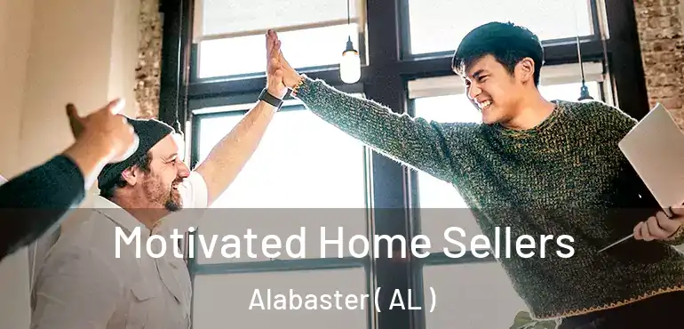  Motivated Home Sellers Alabaster ( AL )