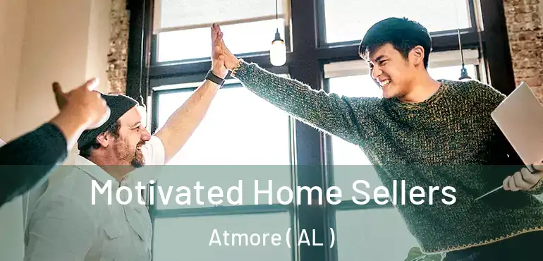  Motivated Home Sellers Atmore ( AL )