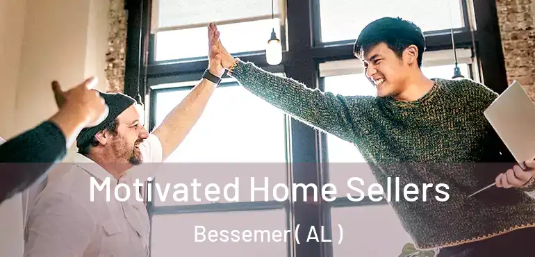  Motivated Home Sellers Bessemer ( AL )