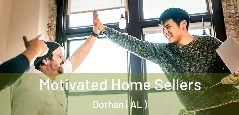  Motivated Home Sellers Dothan ( AL )