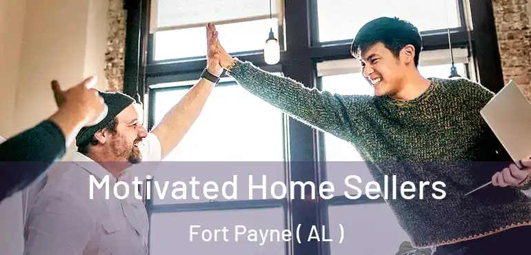  Motivated Home Sellers Fort Payne ( AL )