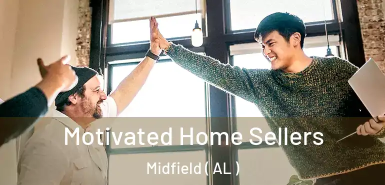  Motivated Home Sellers Midfield ( AL )