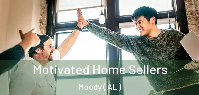  Motivated Home Sellers Moody ( AL )