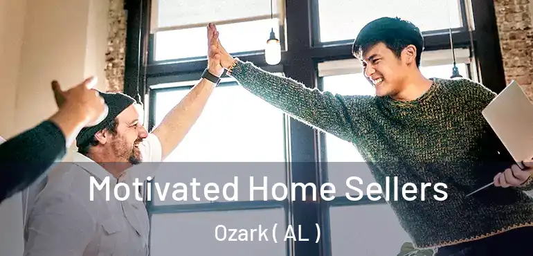  Motivated Home Sellers Ozark ( AL )
