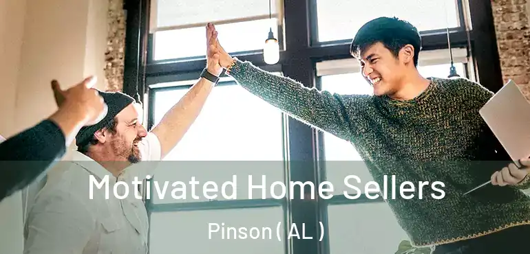  Motivated Home Sellers Pinson ( AL )