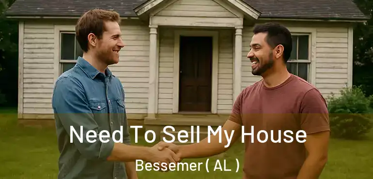  Need To Sell My House Bessemer ( AL )