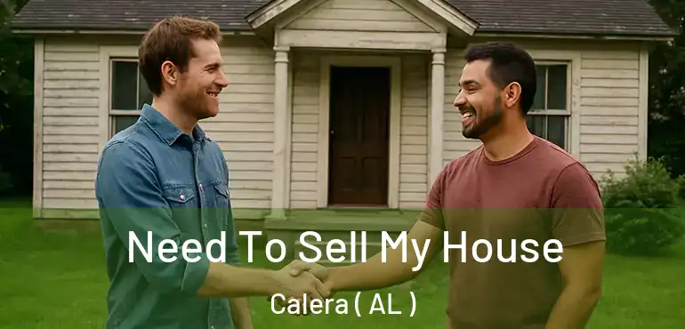  Need To Sell My House Calera ( AL )