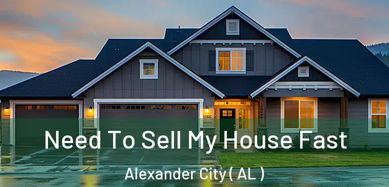  Need To Sell My House Fast Alexander City ( AL )