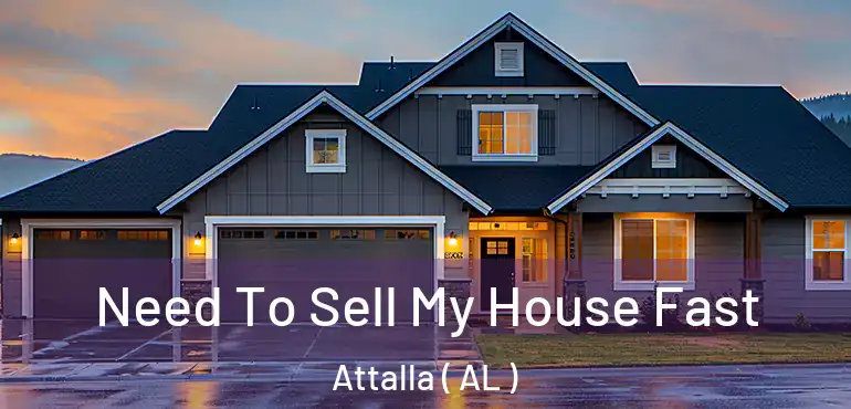  Need To Sell My House Fast Attalla ( AL )