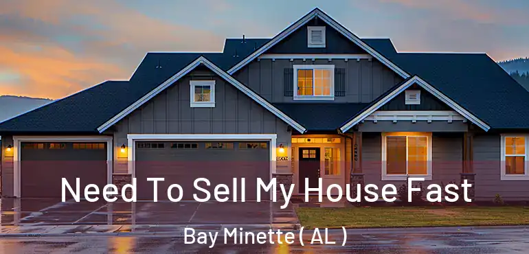  Need To Sell My House Fast Bay Minette ( AL )