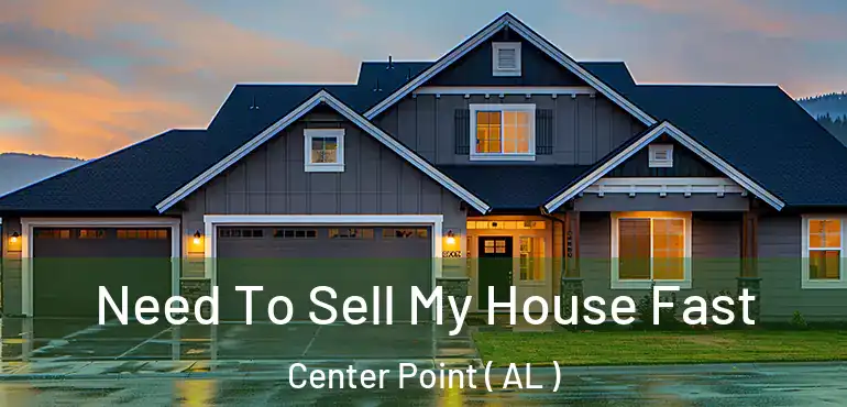  Need To Sell My House Fast Center Point ( AL )