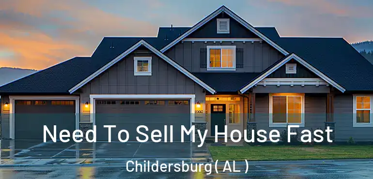  Need To Sell My House Fast Childersburg ( AL )