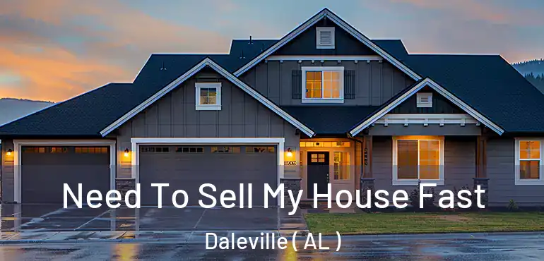  Need To Sell My House Fast Daleville ( AL )