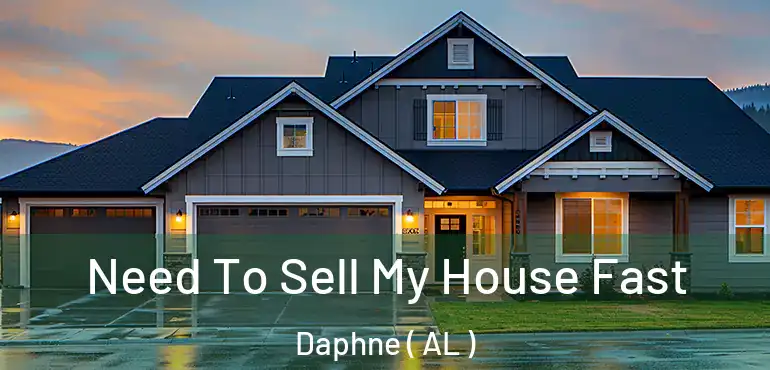  Need To Sell My House Fast Daphne ( AL )