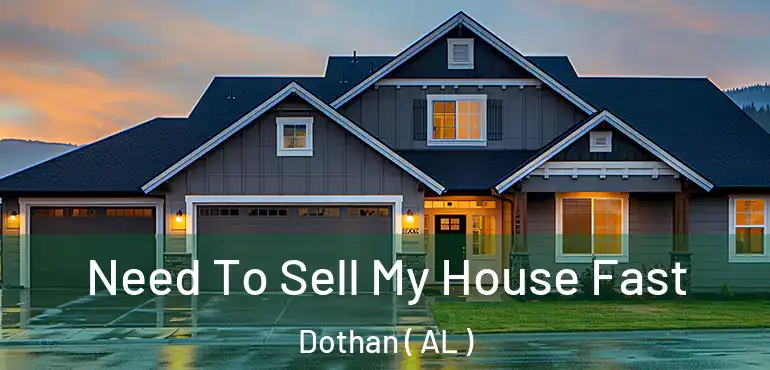  Need To Sell My House Fast Dothan ( AL )